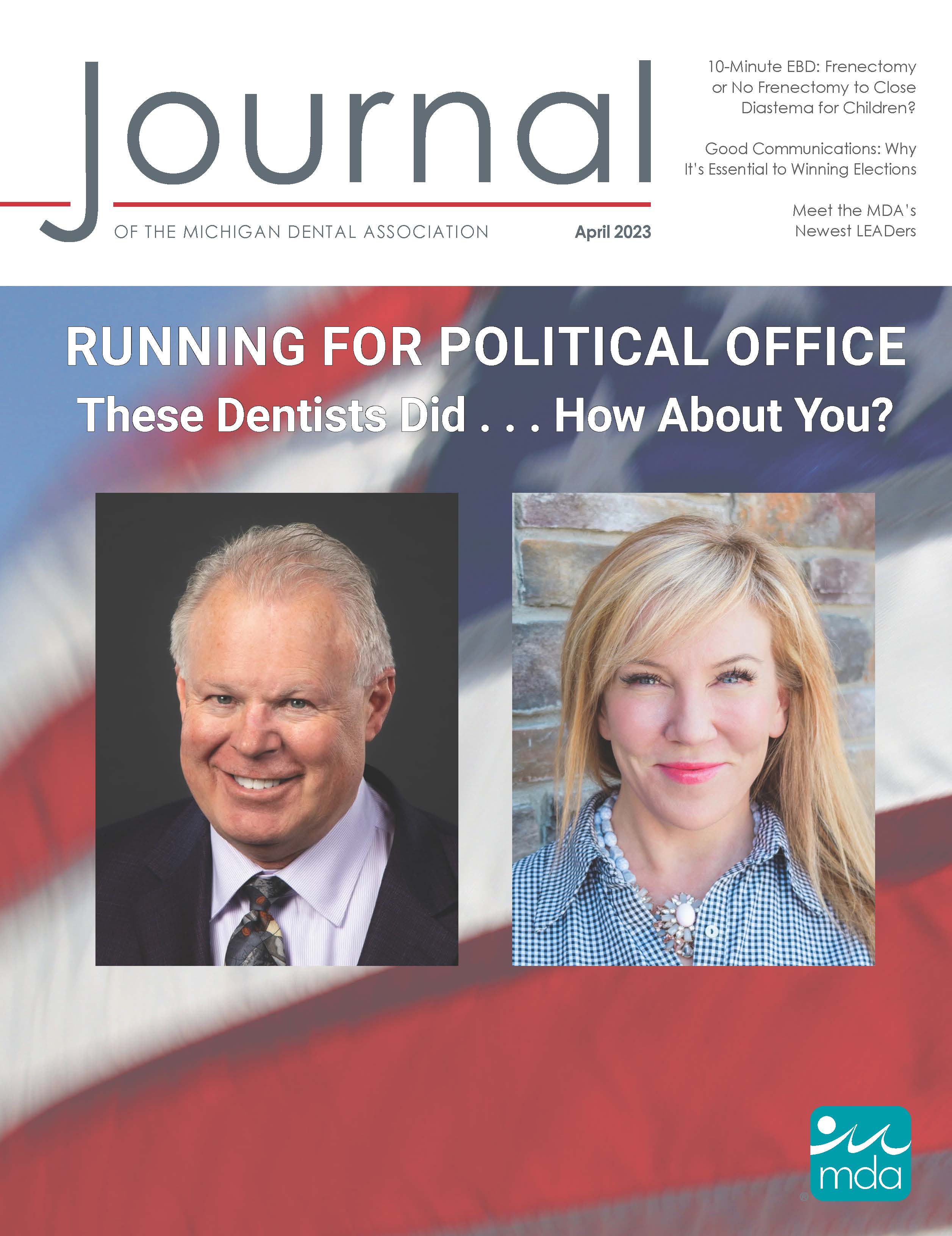 Cover of the Journal of the Michigan Dental Association with two headshots on an out of focus American flag background. One headshot is of a man, Iowa state Representative Steven Bradley, and the other is of a woman, Montana state Representative Jane Gillette. There is text above the photos that says Running for political office These dentists did...How about you?