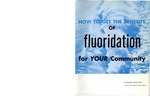 How to get the benefits of fluoridation for your community (1963)