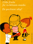 I like fruits for in-between snacks. Do you know why? (1965) by American Dental Association