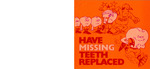 Have missing teeth replaced (1978)