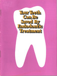 Your Teeth Can Be Saved By Endodontic Treatment (1973) by American Dental Association and American Association of Endodontists