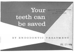Your teeth can be saved by endodontic treatment (1962)