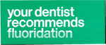 Your dentist recommends fluoridation (1970) by American Dental Association