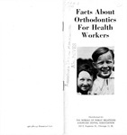 Facts about Orthodontics for Health Workers (1947) by American Dental Association, Bureau of Health Education and Audiovisual Services
